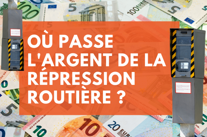 La question que tout le monde se pose : où passe l’argent de la répression routière ?